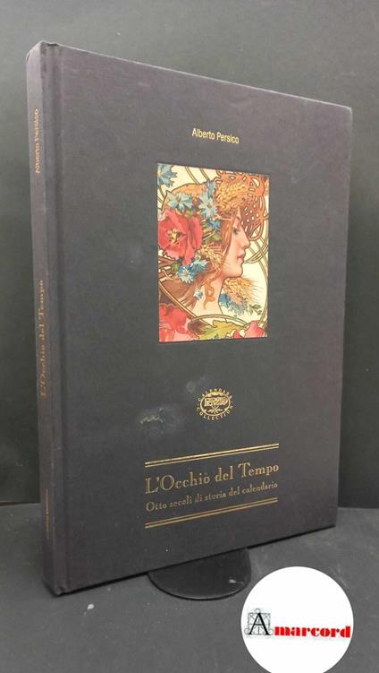 Persico, Alberto. L'occhio del tempo : otto secoli di storia del calendario. Cremona Persico, 2003 - copertina