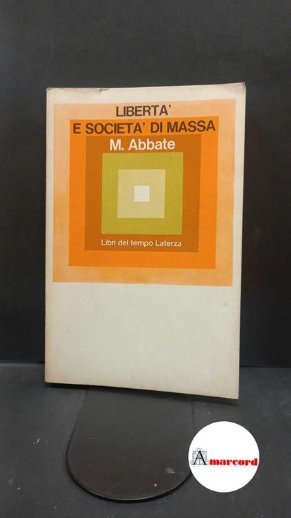 Abbate, Michele. Libertà e società di massa Roma Laterza, 1967 - Michele Abbate - copertina