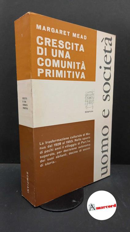 Mead, Margaret. Crescita di una comunita primitiva : trasformazioni culturali a Manus, 1928-1953. Milano Bompiani, 1979 - Margaret Mead - copertina