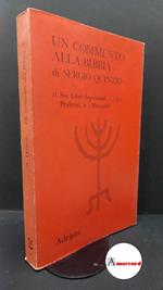 Quinzio, Sergio. 2: Sui Libri sapienziali, i Libri profetici, e i Maccabei Milano Adelphi, 1973