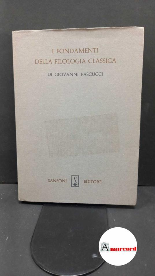 Pascucci, Giovanni. I fondamenti della filologia classica Firenze Sansoni, 1978 - Giovanni Pascucci - copertina