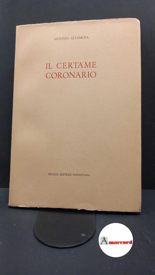 Altamura, Antonio. Il Certame coronario Napoli Societa editrice napoletana, 1974 - Antonio Altamura - copertina