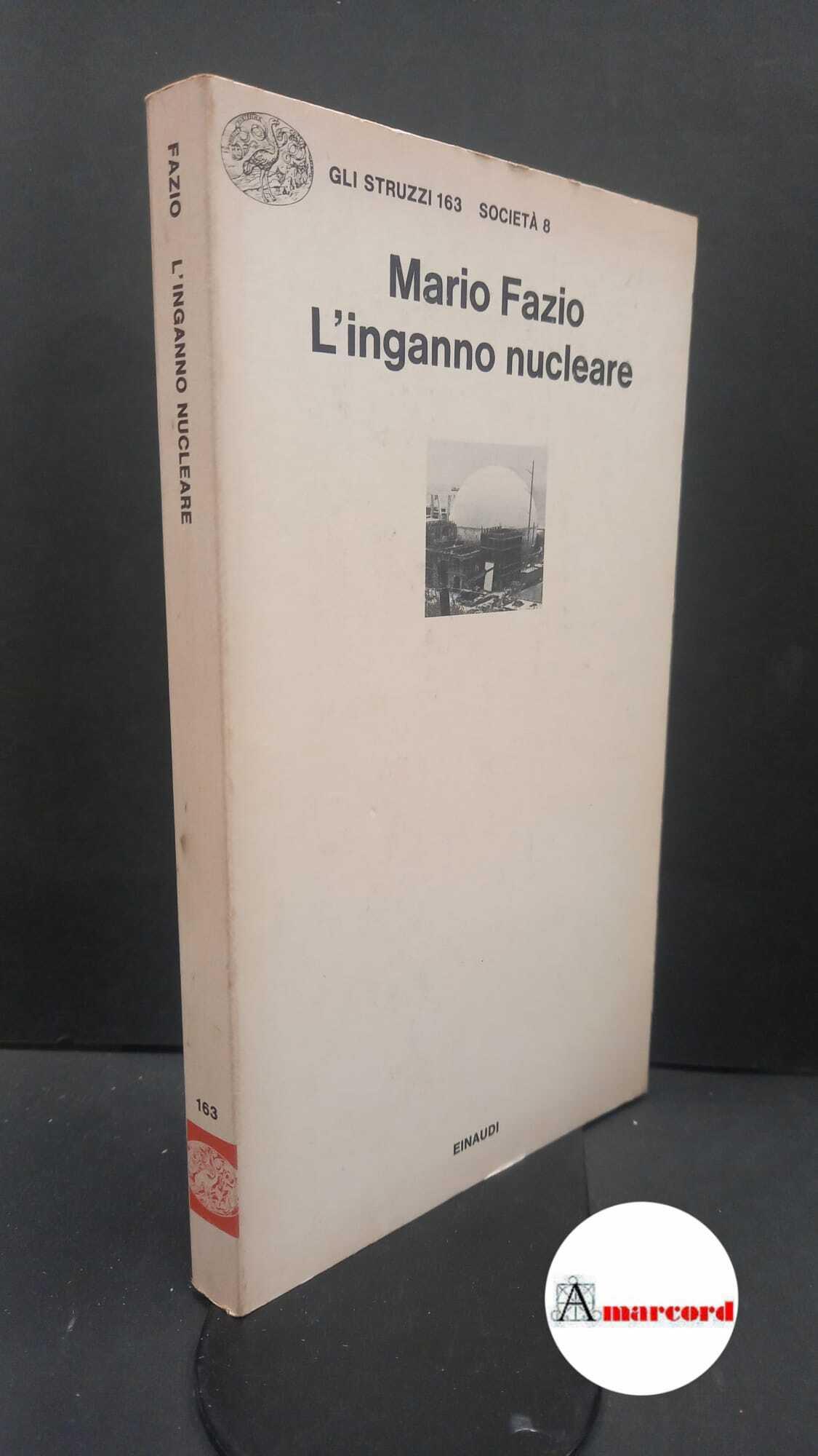 Fazio, Mario. L'inganno nucleare Torino Einaudi, 1978