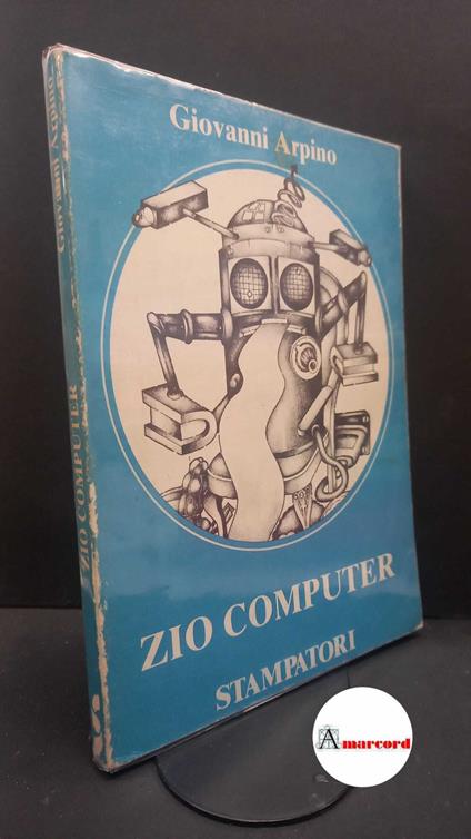Arpino, Giovanni. Zio computer Torino Stampatori, 1981 - Giovanni Arpino - copertina