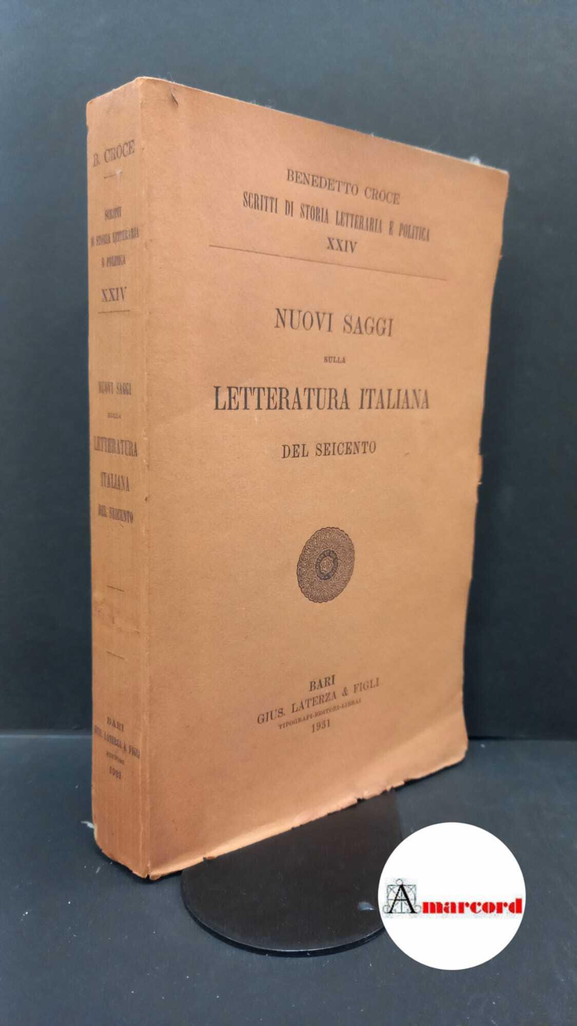 Croce, Benedetto. 24: Nuovi saggi sulla letteratura italiana del Seicento Bari Laterza, 1931