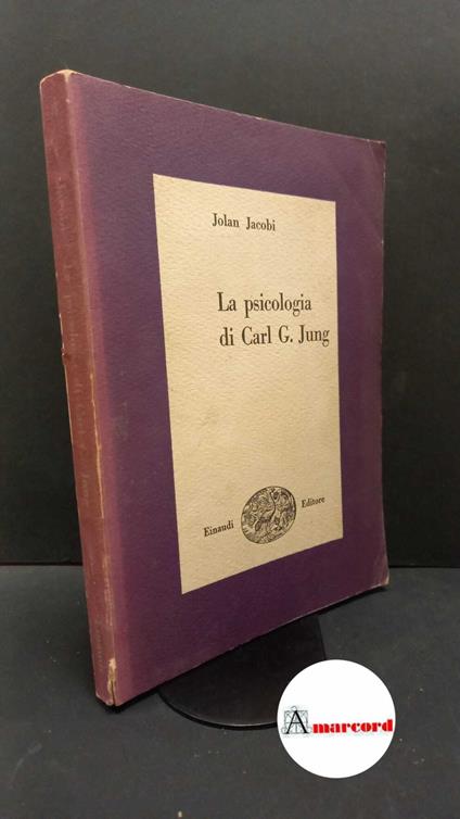Jacobi, Jolande. , and Vita, Arrigo. La psicologia di Carl g. Jung : Traduzione [dal tedesco] di Arrigo Vita. Torino G. Einaudi, 1949. Prima edizione - Jolande Jacobi - copertina