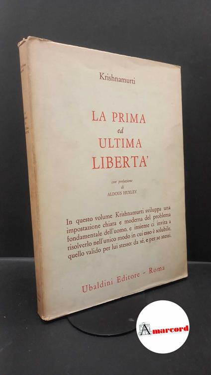 Krishnamurti, Jiddu. , and Huxley, Aldous. La prima ed ultima libertà Roma Ubaldini, 1969 - Jiddu Krishnamurti - copertina