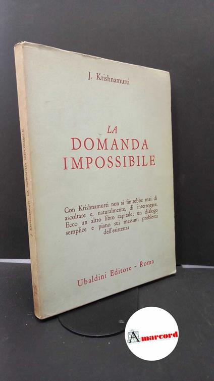 Krishnamurti, Jiddu. La domanda impossibile Roma Ubaldini, 1974 - Jiddu Krishnamurti - copertina