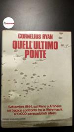 Ryan, Cornelius. , and Krasnik, Lucia. Quell'ultimo ponte Milano A. Mondadori, 1975