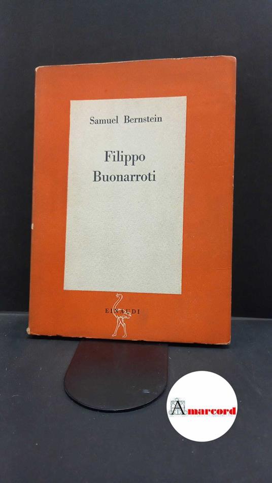 Bernstein, Samuel. Filippo Buonarroti Torino Einaudi, 1946 - Samuel Bernstein - copertina