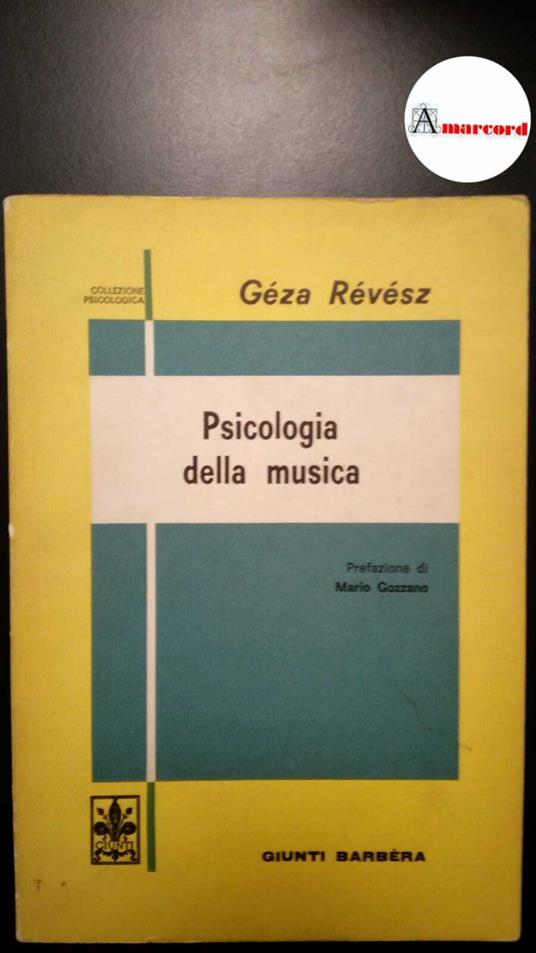 Révész, Géza. , and Callieri, Bruno. , Gozzano, Mario. Psicologia della musica Firenze Giunti Barbera, 1954 - Géza Révész - copertina