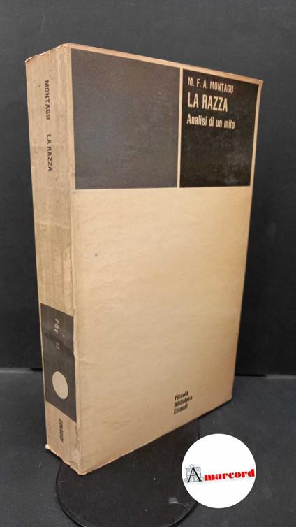 Montagu, Ashley. La razza : analisi di un mito. Torino G. Einaudi, 1966 - Ashley Montagu - copertina