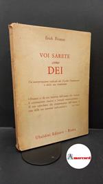 Fromm, Erich. , and Gana, Stefania. Voi sarete come dei : una interpretazione radicale del Vecchio Testamento e della sua tradizione. Roma Ubaldini, 1970