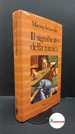 Schneider, Marius. , and Zolla, Elémire. , Audisio, Aldo. , Sanfratello, Agostino. , Trevisano, Bernardo. Il significato della musica Milano Rusconi, 1979
