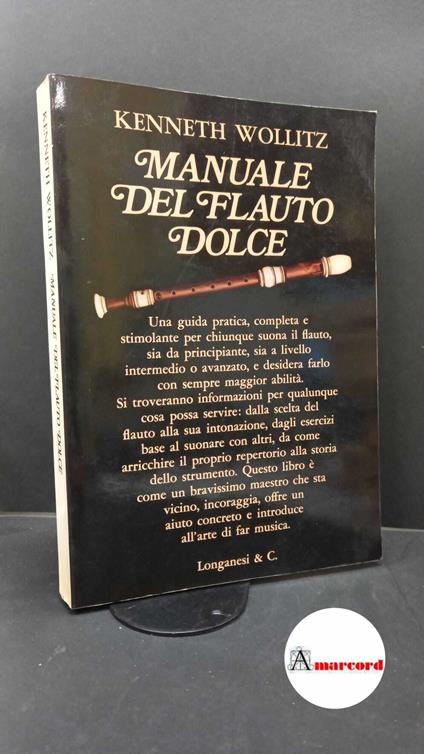 Wollitz, Kenneth. , and Daniele, Silvano. , Pontecorvo, Laura. , Stern, Nina. Manuale del flauto dolce : completamente illustrato. Milano Longanesi, 1982 - copertina