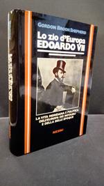 Brook-Shepherd, Gordon. Lo zio d'Europa : Edoardo 7.Milano Rizzoli, 1977, traduzione di Lydia Magliano