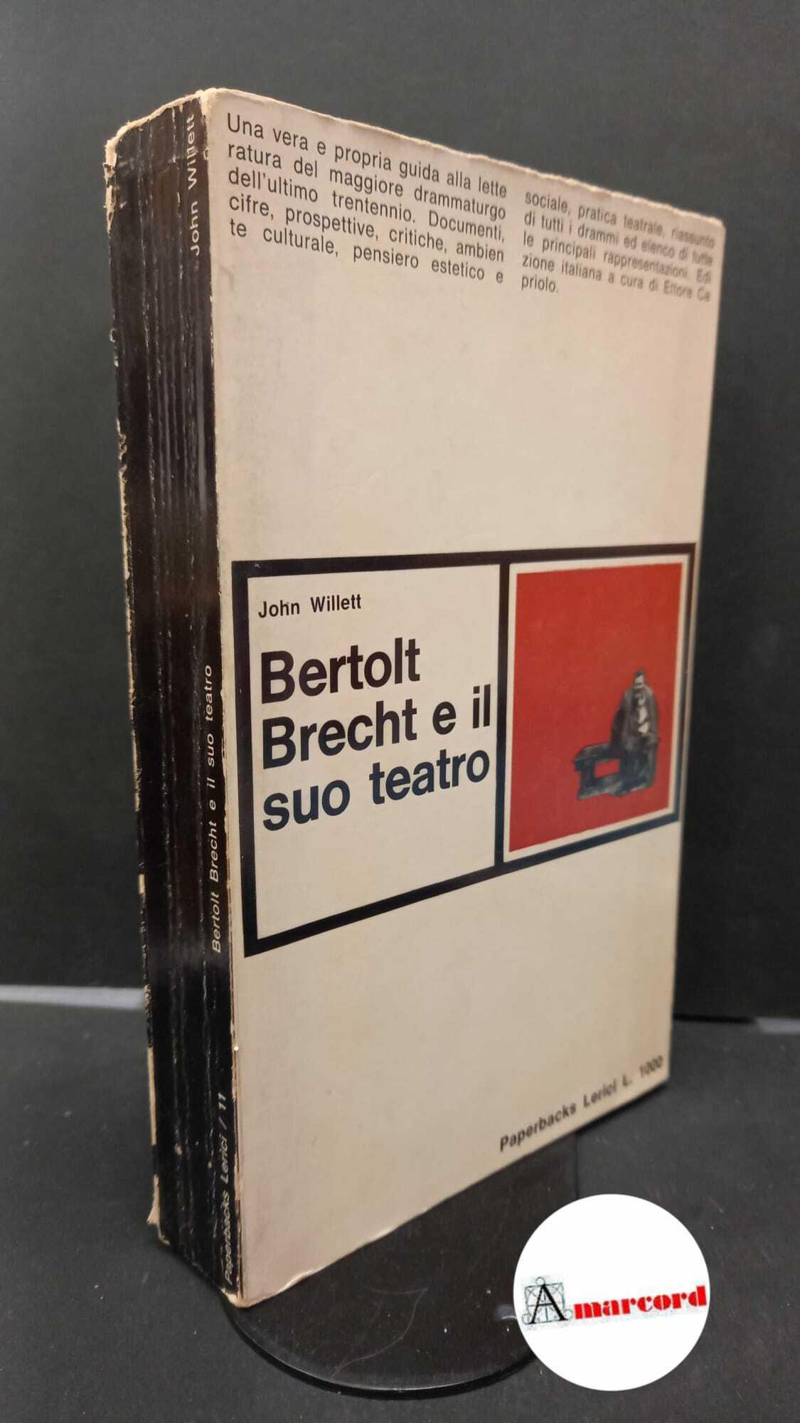 Willett, John. Bertolt Brecht e il suo teatro Milano Lerici, 1966