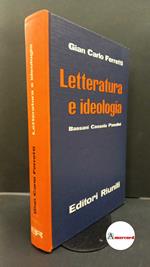 Ferretti, Gian Carlo. Letteratura e ideologia : Bassani, Cassola, Pasolini. Roma Editori riuniti, 1964