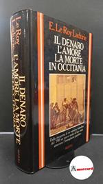 Le Roy Ladurie, Emmanuel. , and Gardy, Philippe. , Bogliolo, Giovanni. Il denaro l'amore la morte in Occitania : romanzo in lingua d'oc dell'abate Jean-Baptiste Castor Fabre (1756). Milano Rizzoli, 1983