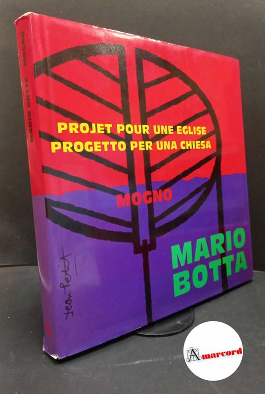 Botta, Mario. , and Petit, Jean. Mario Botta : projet pour une église à Mogno. Lugano Fidia edizioni d'Arte, 1992 - Mario Botta - copertina