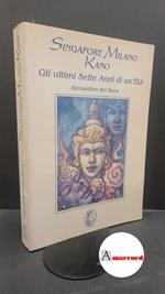 Del Boca, Bernardino. Singapore, Milano, Kano : gli ultimi 7 anni di un'età. Grignasco L'età dell'acquario, 1994. Con dedica dell'autore