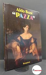 Aldo Busi. PAZZA, Bompiani, 1990