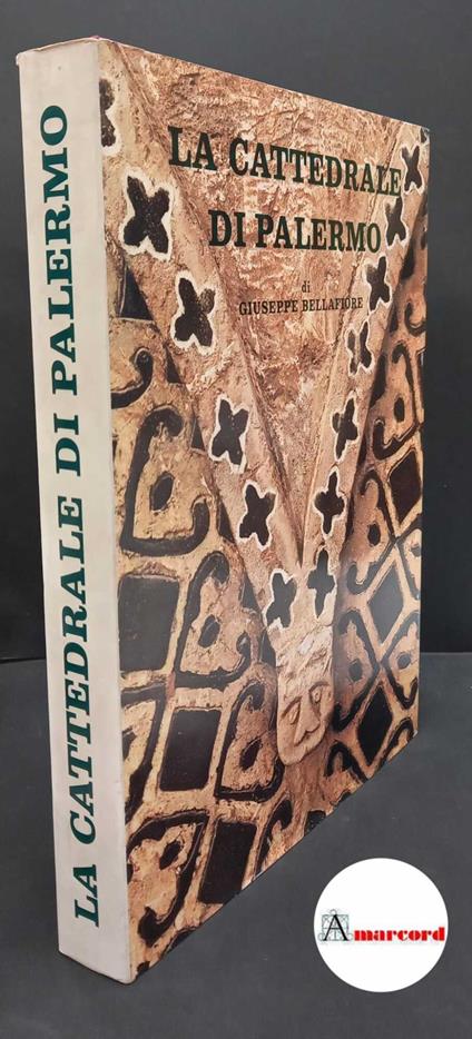 Bellafiore, Giuseppe. La cattedrale di Palermo Palermo Flaccovio, 1976 - Giuseppe Bellafiore - copertina