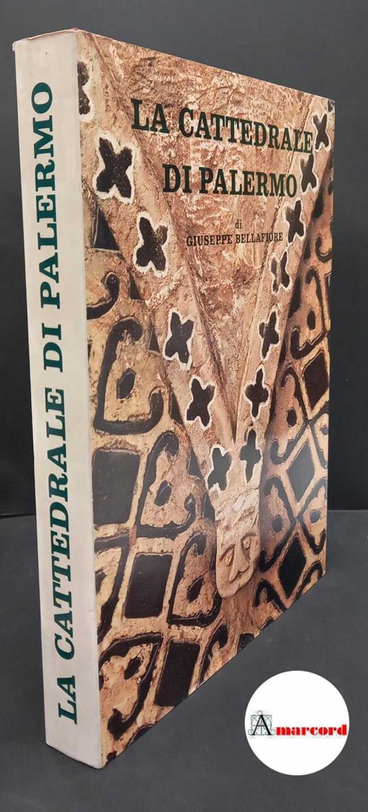 Bellafiore, Giuseppe. La cattedrale di Palermo Palermo Flaccovio, 1976 - Giuseppe Bellafiore - copertina
