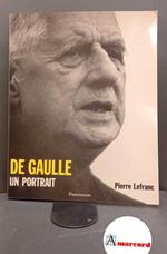 Lefranc, Pierre. De Gaulle : un portrait. Paris Flammarion, 1989