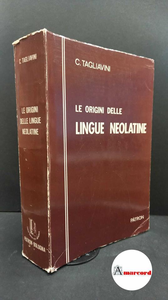 Tagliavini, Carlo. Le origini delle lingue neolatine : introduzione alla filologia romanza. Bologna R. Patron, 1972 - Carlo Tagliavini - copertina