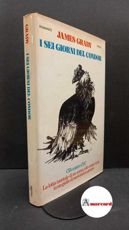 Grady, James. I sei giorni del condor Milano Rizzoli, 1976 - James Grady - copertina