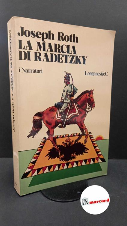Roth, Joseph. , and Magris, Claudio. La marcia di Radetzky : romanzo. Milano Longanesi, 1978 - Joseph Roth - copertina