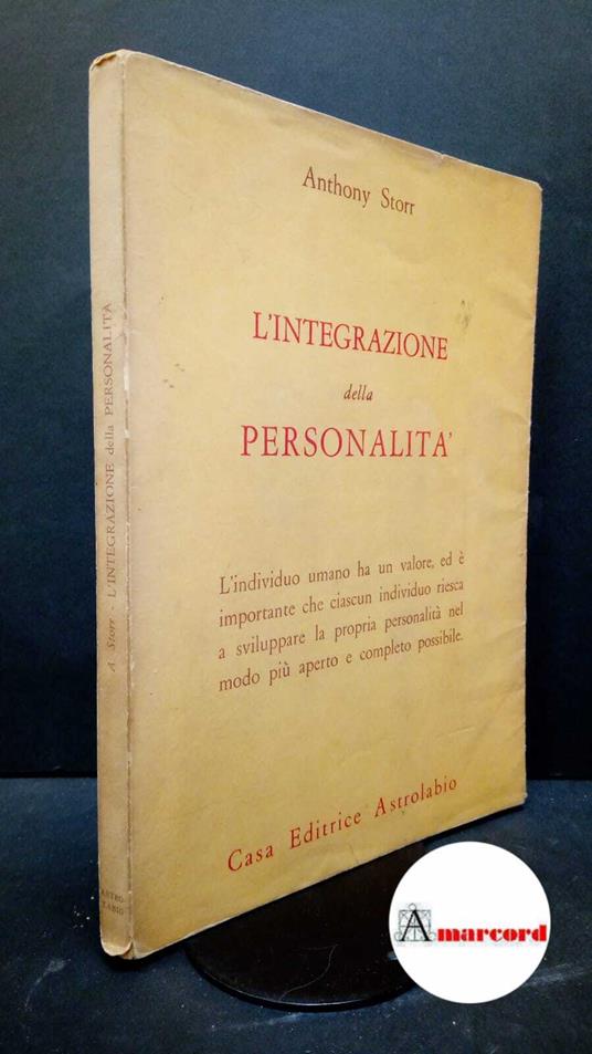Storr, Anthony. , and Trevi, Mario. , D'Agostino Schanzer, Amalia. L'integrazione della personalità Roma Astrolabio, 1969 - Anthony Storr - copertina