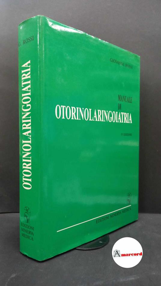 Rossi, Giovanni. Manuale di otorinolaringoiatria Torino Minerva medica, 1987 IV edizione - Giovanni Rossi - copertina