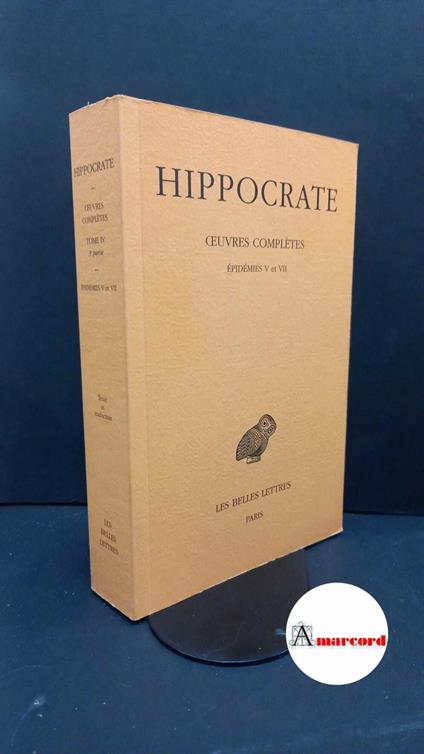 Hippocrates. , and Grmek, Mirko D.. , Jouanna, Jacques. Tome 4.3: Épidémies 5. et 7. Paris Les belles lettres, 2000 - copertina