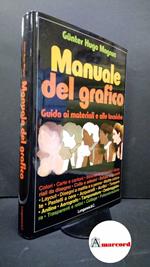 Magnus, Gunter Hugo. Manuale del grafico : guida ai materiali e alle tecniche. Milano Longanesi, 1981