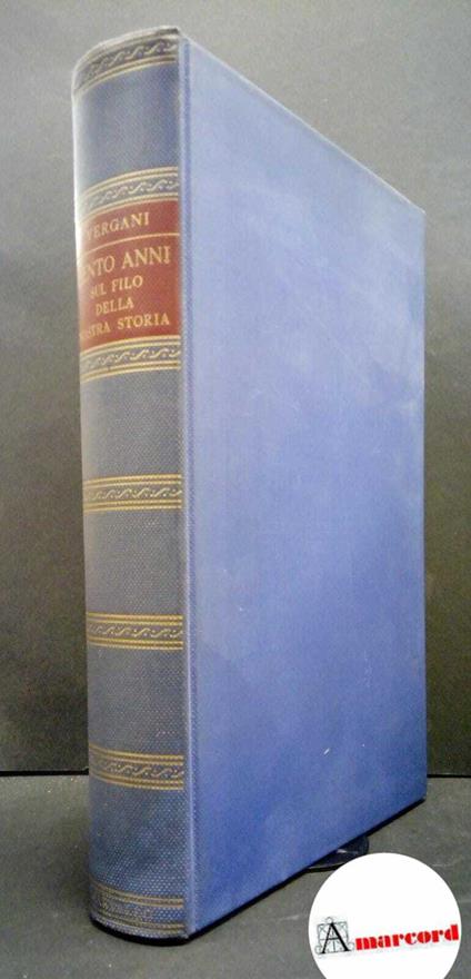 Vergani, Leonardo. Cento anni sul filo della nostra storia Milano Martello, 1957 - copertina