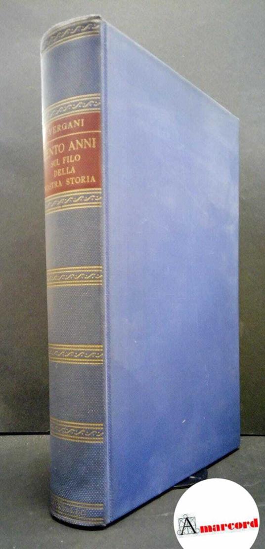 Vergani, Leonardo. Cento anni sul filo della nostra storia Milano Martello, 1957 - copertina