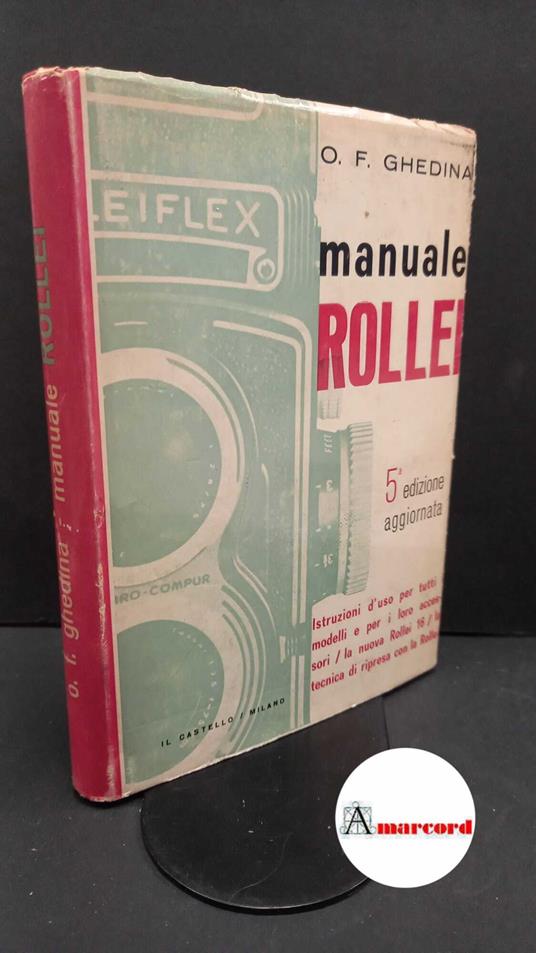 Ghedina, Oscar F.. Manuale Rollei Milano Il Castello, 1965 - Oscar F. Ghedina - copertina