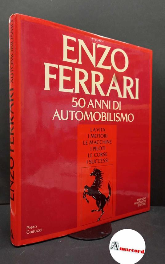 Casucci, Piero. Enzo Ferrari : 50 anni di automobilismo. Milano Mondadori, 1980 - Piero Casucci - copertina