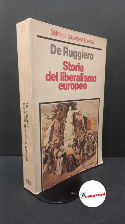 De Ruggiero, Guido. Storia del liberalismo europeo Roma [etc.] Laterza, 1984 - Guido De Ruggiero - copertina