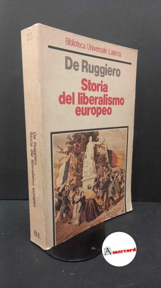 De Ruggiero, Guido. Storia del liberalismo europeo Roma [etc.] Laterza, 1984 - Guido De Ruggiero - copertina