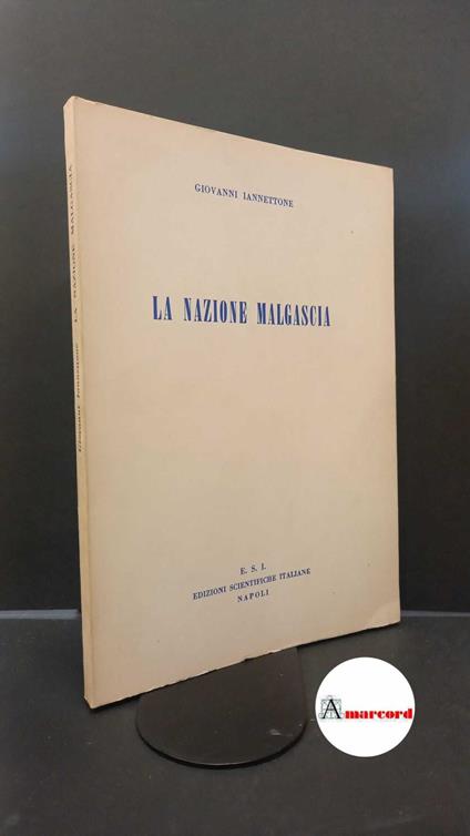Iannettone, Giovanni. La nazione malgascia Napoli Edizioni scientifiche italiane, 1966 - Giovanni Iannettone - copertina