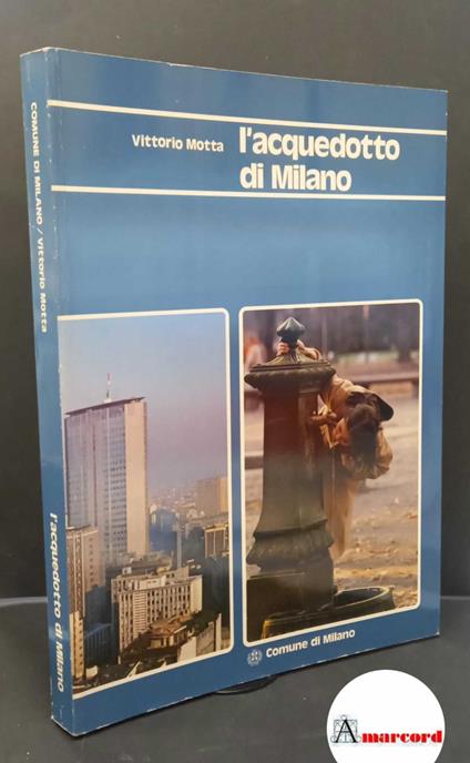 Motta, Vittorio. L'acquedotto di Milano Milano Comune, 1981 - copertina