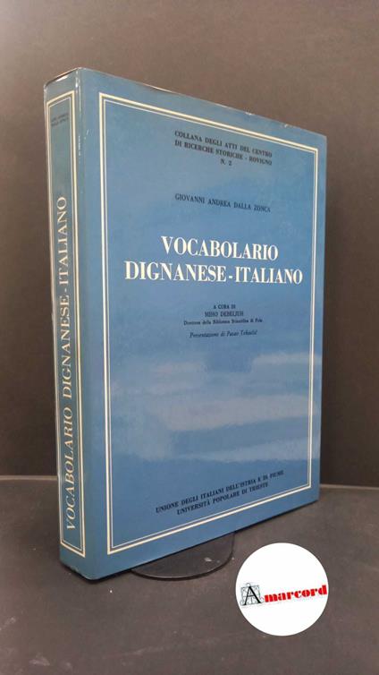 Dalla Zonca, Giovanni Andrea. , and Debeljuh, Miho. Vocabolario dignanese-italiano Trieste Edizioni LINT, 1978 - copertina