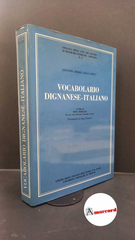 Dalla Zonca, Giovanni Andrea. , and Debeljuh, Miho. Vocabolario dignanese-italiano Trieste Edizioni LINT, 1978 - copertina