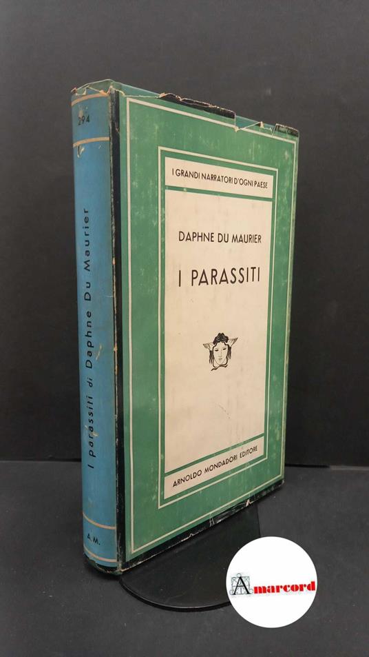 Du Maurier, Daphne. , and Mercatali, Luciano. I parassiti : romanzo. Milano A. Mondadori, 1957 - Daphne Du Maurier - copertina