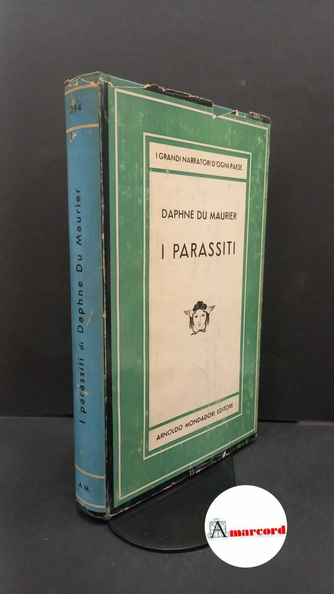 Du Maurier, Daphne. , and Mercatali, Luciano. I parassiti : romanzo. Milano A. Mondadori, 1957