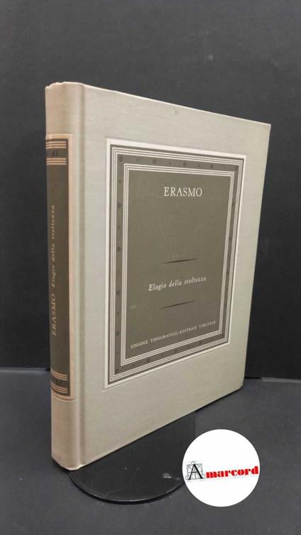Erasmus, Desiderius. , and Baseggio, Cristina. Elogio della stoltezza Torino UTET, 1957 - Erasmo da Rotterdam - copertina