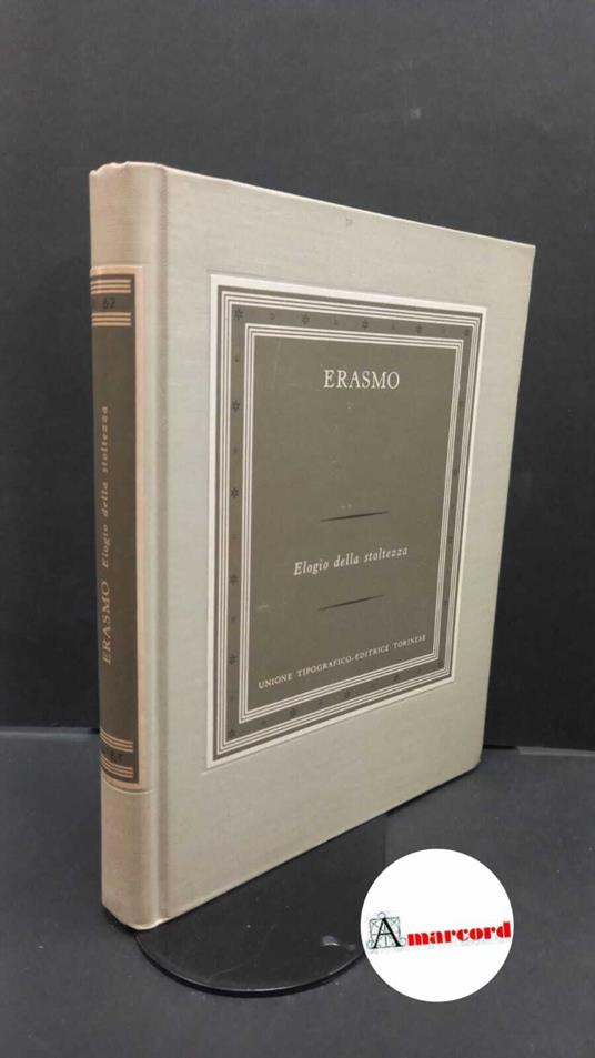 Erasmus, Desiderius. , and Baseggio, Cristina. Elogio della stoltezza Torino UTET, 1957 - Erasmo da Rotterdam - copertina